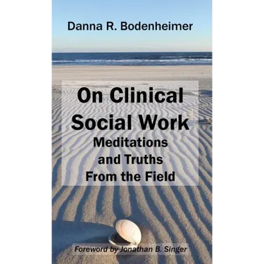 On Clinical Social Work: Meditations and Truths From the Field