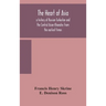 The heart of Asia: a history of Russian Turkestan and the Central Asian Khanates from the earliest times
