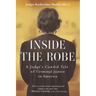 Inside the Robe: A Judge's Candid Tale of Criminal Justice in America