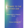 Midwife to the Other Side: Memories of a Hospice Nurse