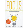 Focus: Powerful, Fast Ways to Avoid Procrastination and Improve Your Focus, Concentration and Memory