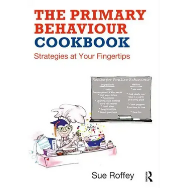 The Primary Behaviour Cookbook: Strategies at Your Fingertips
