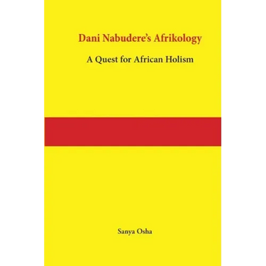 Dani Nabudere's Afrikology: A Quest for African Holism
