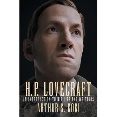 H. P. Lovecraft: An Introduction to His Life and Writings