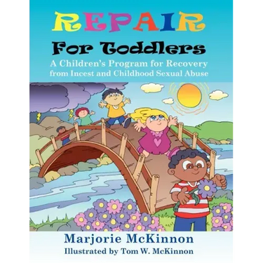 Repair for Toddlers: A Children's Program for Recovery from Incest and Childhood Sexual Abuse