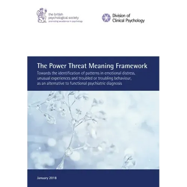 The Power Threat Meaning Framework: Towards the identification of patterns in emotional distress, unusual experiences and troubled or troubling behavi