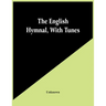 The English Hymnal, With Tunes
