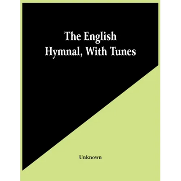 The English Hymnal, With Tunes