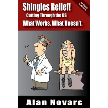 Shingles Relief!: Cutting Through the BS - What Works. What Doesn't.