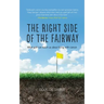 The Right Side of the Fairway: What golf can teach us about living with cancer
