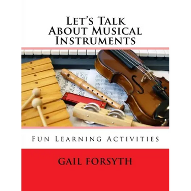 Let's Talk About Musical Instruments: Fun Learning Activities