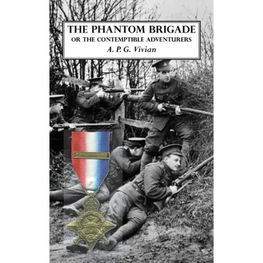 The Phantom Brigade: or THE CONTEMPTIBLE ADVENTURERS
