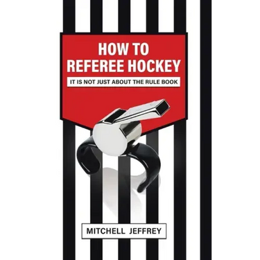 How to Referee Hockey: It Is Not Just About the Rule Book