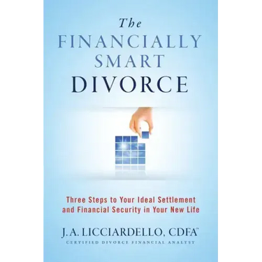 "The Financially Smart Divorce": 3 Steps to Your Ideal Settlement and Financial Security in Your New Life