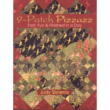 9-Patch Pizzazz- Print-On-Demand Edition: Fast, Fun, & Finished in a Day