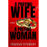 A Praying Wife vs A Preying Woman: A Christian Romance Thriller