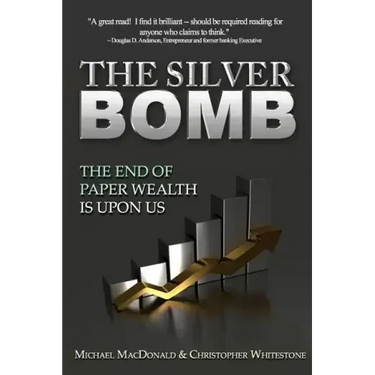 The Silver Bomb: The End Of Paper Wealth Is Upon Us