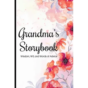 Grandma's Storybook Wisdom, Wit, And Words of Advice: Grandmother Journal With Prompts To Get To Know Her More, Memory Keepsake Book