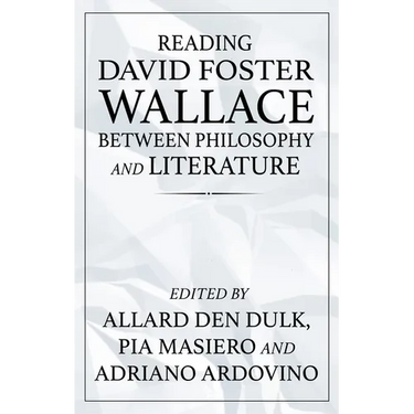 Reading David Foster Wallace Between Philosophy and Literature