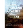 The Hope of Floating Has Carried Us This Far