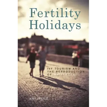 Fertility Holidays: IVF Tourism and the Reproduction of Whiteness