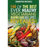 Barbecue Cookbook: 140 of the Best Ever Healthy Vegetarian Barbecue Recipes Book...Revealed!