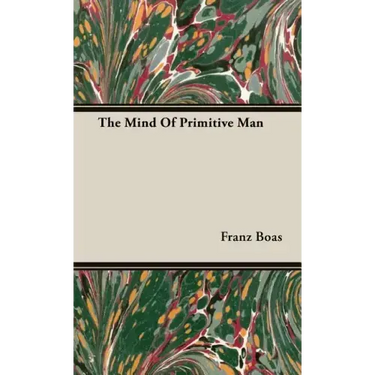 The Mind Of Primitive Man