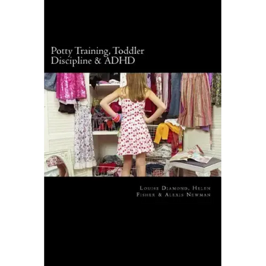 Potty Training, Toddler Discipline & ADHD: 3 Great Books All-In-One