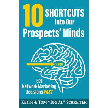 10 Shortcuts into Our Prospects' Minds: Get Network Marketing Decisions Fast