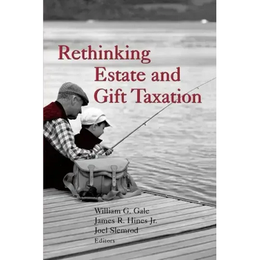 Rethinking Estate and Gift Taxation
