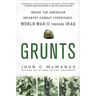 Grunts: Inside the American Infantry Combat Experience, World War II Through Iraq