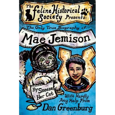 The Only True Biography of Mae Jemison, By Sneeze, Her Cat