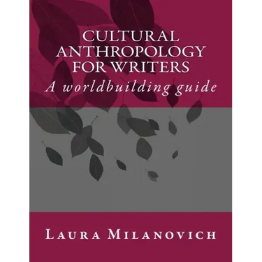 Cultural Anthropology for writers: A worldbuilding guide