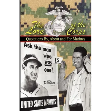 The Lore of the Corps - Quotations By, for and about Marines