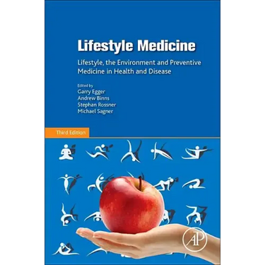 Lifestyle Medicine: Lifestyle, the Environment and Preventive Medicine in Health and Disease