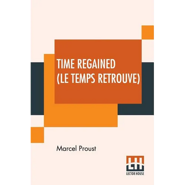 Time Regained (Le Temps Retrouve): Translated From The French By Stephen Hudson (Sydney Schiff)