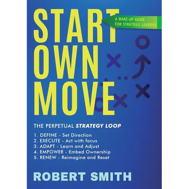 Start Own Move: A Wake Up Guide for Strategic Leaders