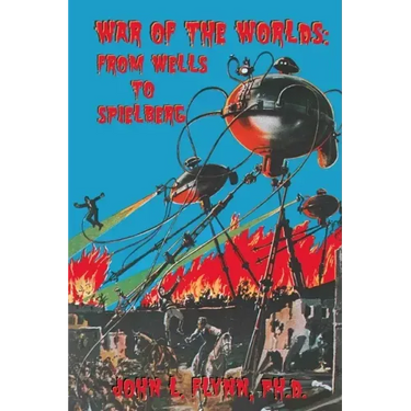 War of the Worlds: From Wells to Spielberg