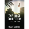 The Iraqi Collector: Truth In Lies