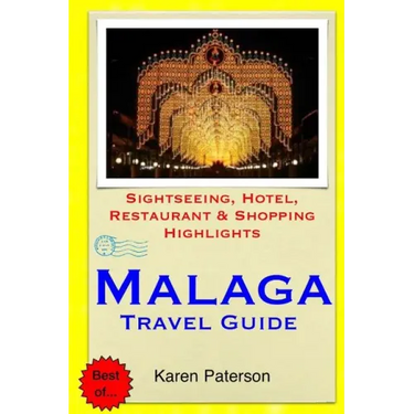 Malaga Travel Guide: Sightseeing, Hotel, Restaurant & Shopping Highlights
