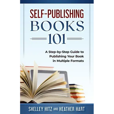 Self-Publishing Books 101: A Step-by-Step Guide to Publishing Your Book in Multiple Formats