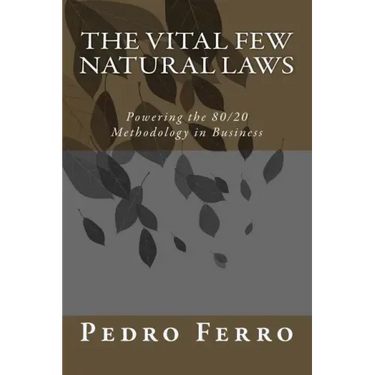 The Vital Few Natural Laws: Powering the 80/20 Methodology in Business