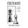 Checkmate: The Game of Life