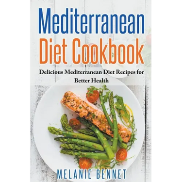 Mediterranean Diet Cookbook: Delicious Mediterranean Diet Recipes for Better Health