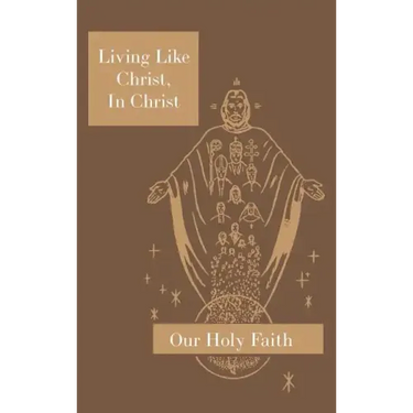 Living Like Christ, In Christ: Our Holy Faith Series