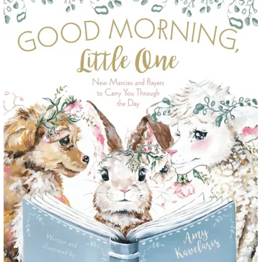 Good Morning, Little One: New Mercies and Prayers to Carry You Through the Day