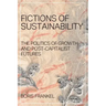 Fictions of Sustainability: The Politics of Growth and Post Capitalist Futures