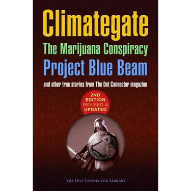 Climategate, The Marijuana Conspiracy, Project Blue Beam...