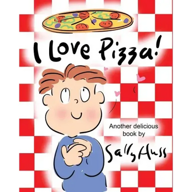 I Love Pizza!: (Amusing Children's Picture Book about the Delights of Eating Pizza)