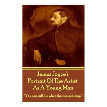 James Joyce's The Portrait Of The Artist As A Young Man: "You can still die when the sun is shining."